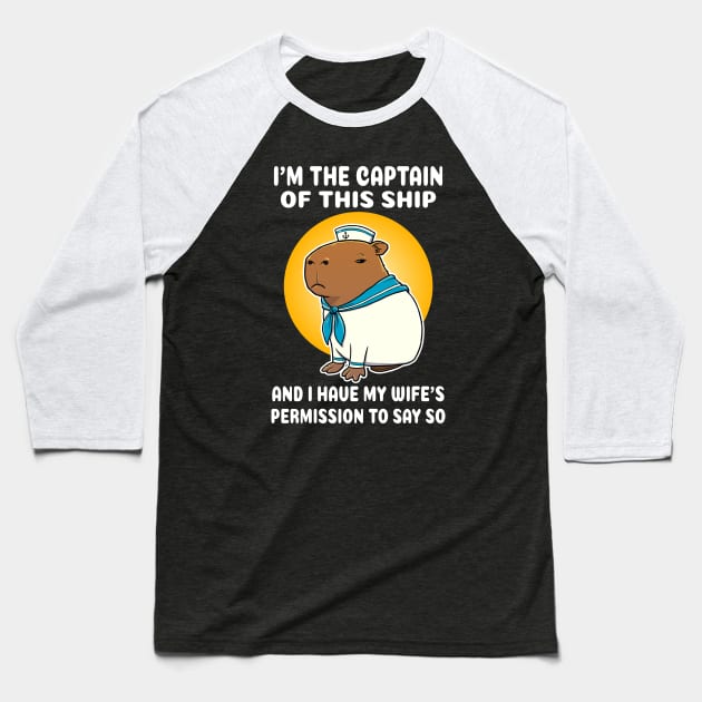 I'm the captain of this ship and I have my wife's permission to say so Cartoon Capybara Sailor Baseball T-Shirt by capydays